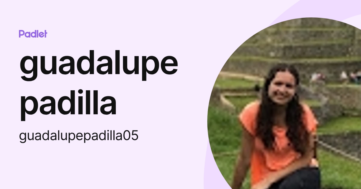guadalupe padilla (guadalupepadilla05) profile | Padlet