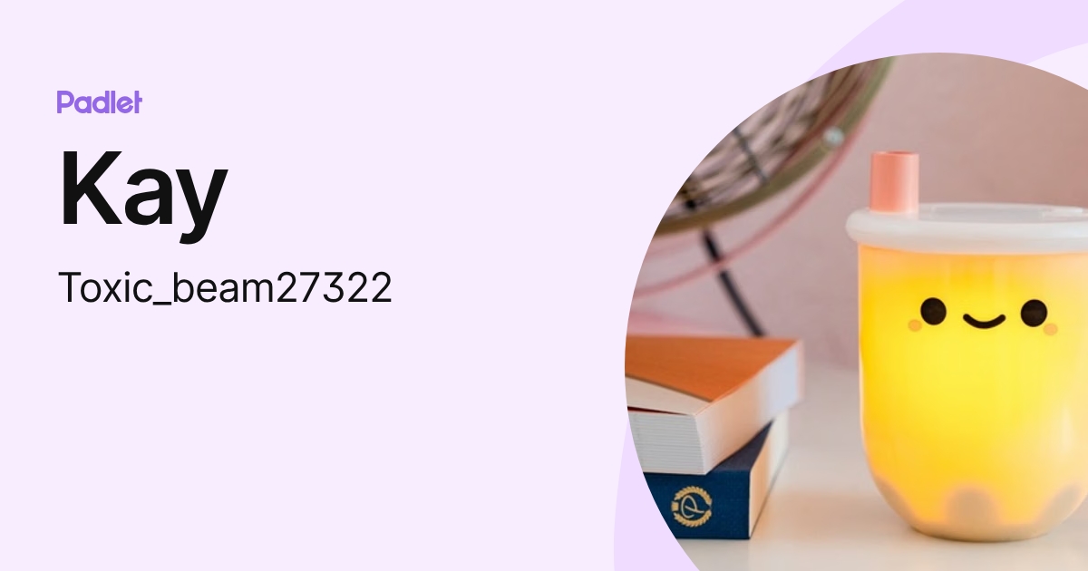 Kay (Toxic_beam27322) profile | Padlet