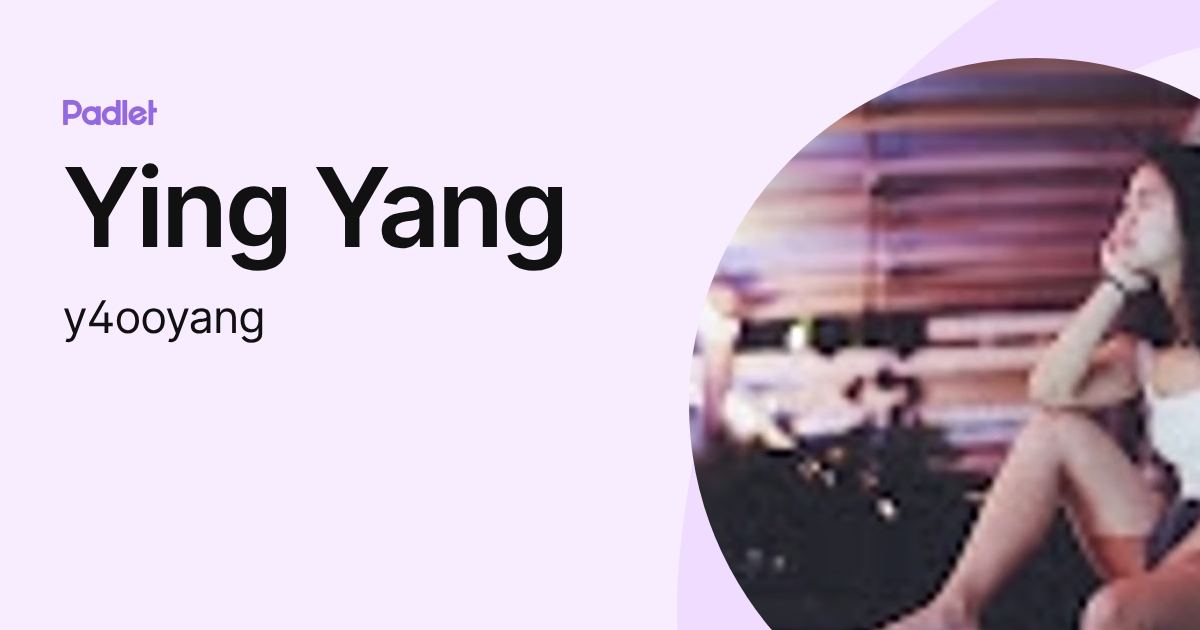 Ying Yang (y4ooyang) profile | Padlet