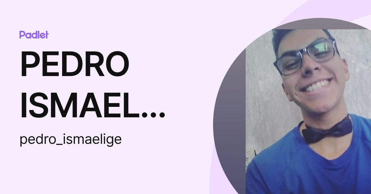 PEDRO ISMAEL GARCIA ROMERO (pedro_ismaelige) profile | Padlet