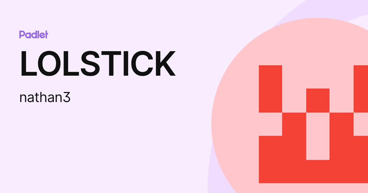 LOLSTICK (nathan3) profile | Padlet