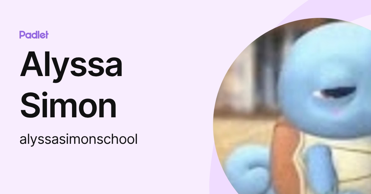 Alyssa Simon (alyssasimonschool) profile | Padlet