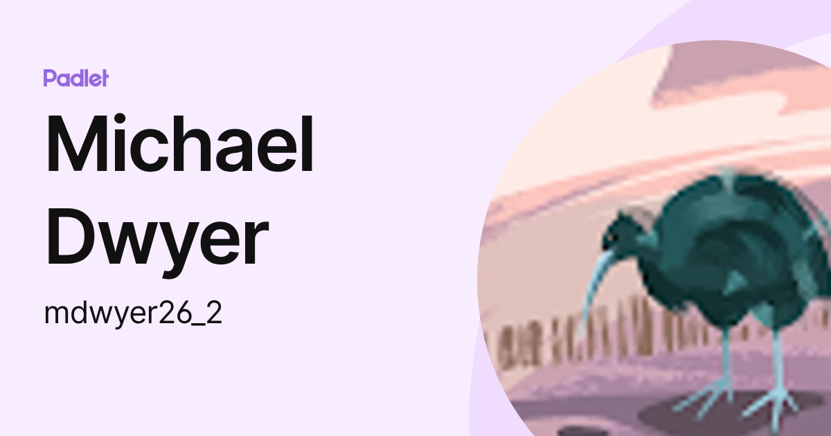 Michael Dwyer (mdwyer26_2) profile | Padlet