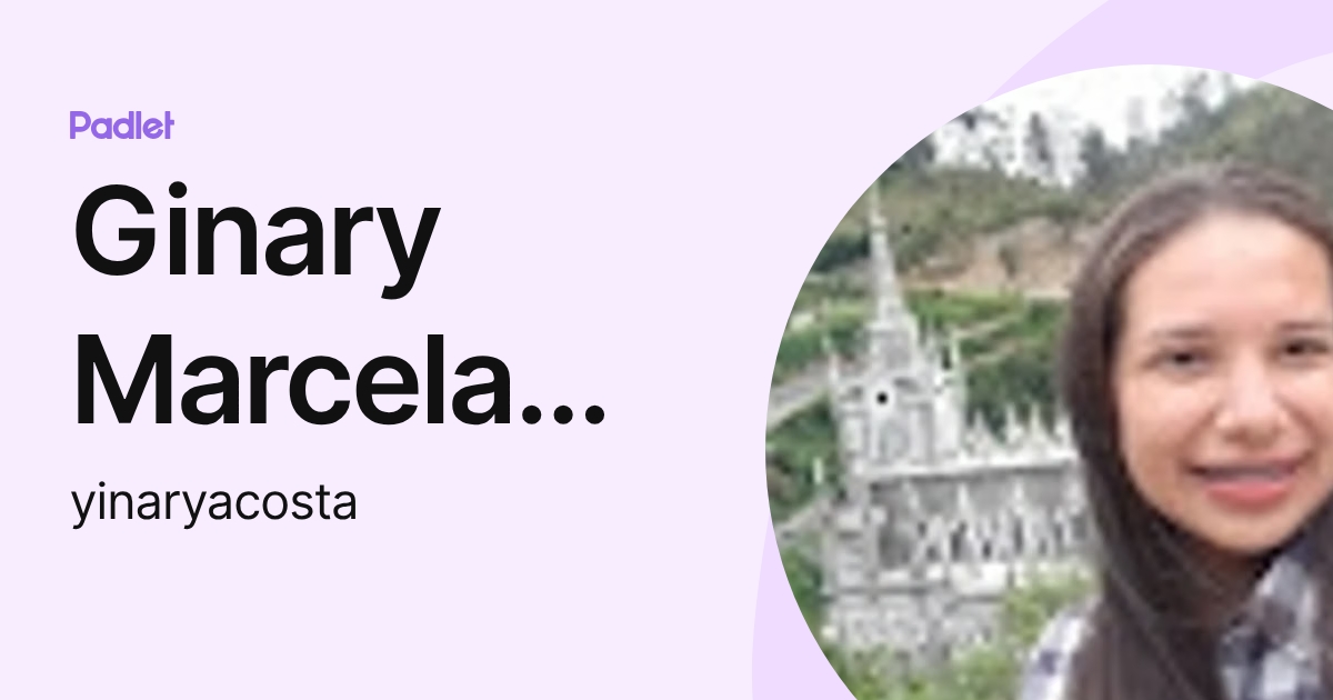 Ginary Marcela Acosta Tirado (yinaryacosta) profile | Padlet