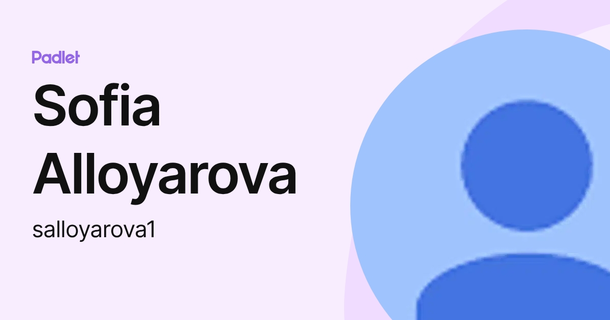 Sofia Alloyarova (salloyarova1) profile | Padlet