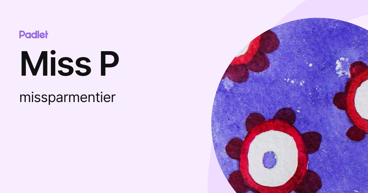 Miss P (missparmentier) profile | Padlet