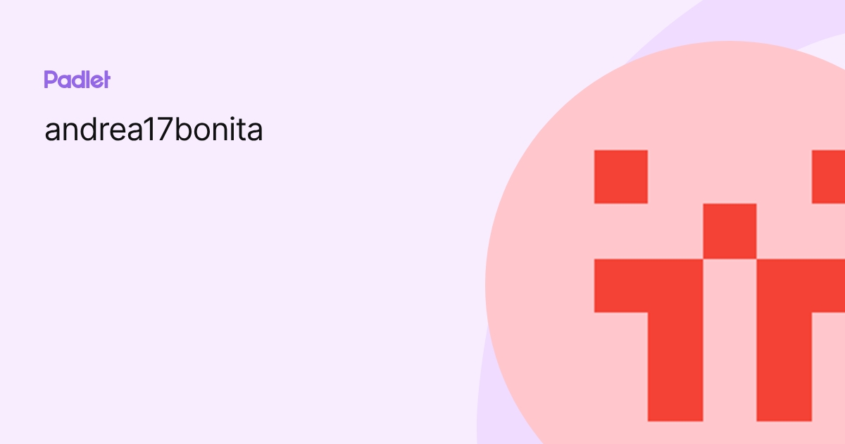 andrea17bonita profile | Padlet