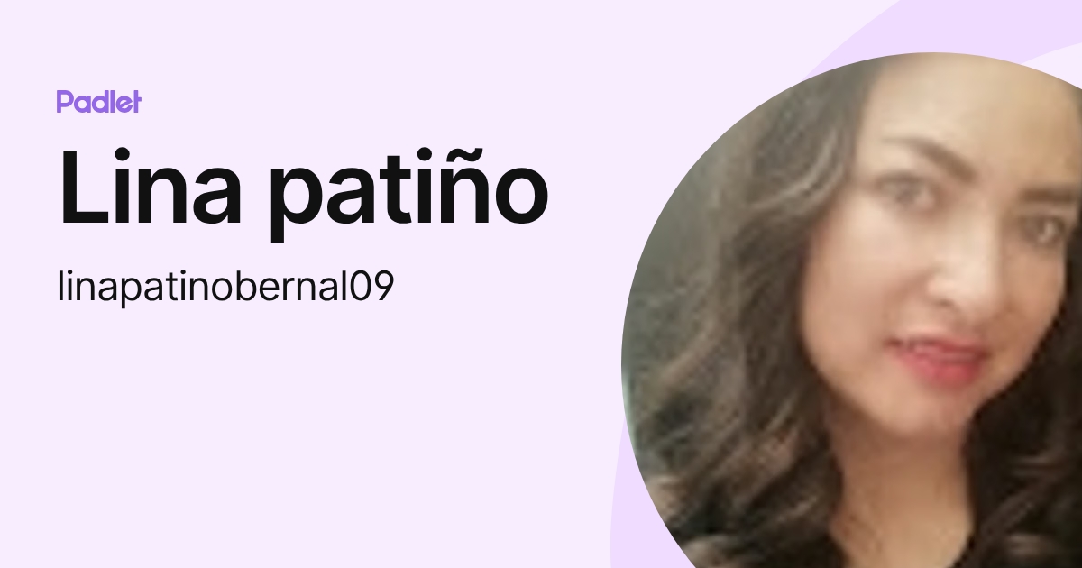 Lina patiño (linapatinobernal09) profile | Padlet