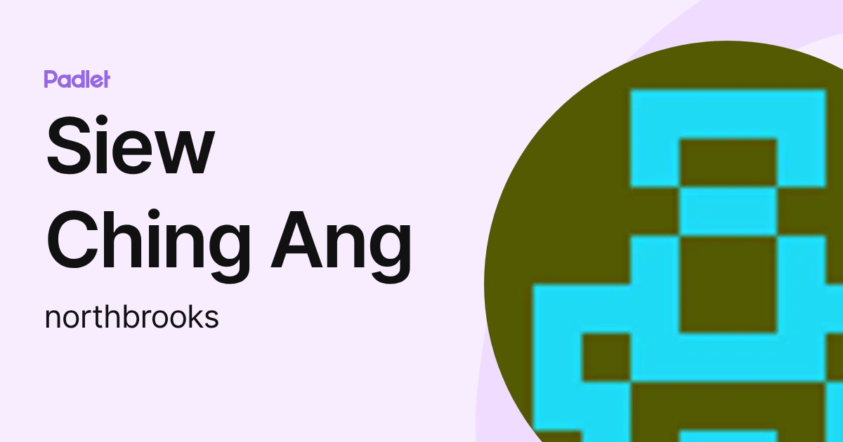 Siew Ching Ang (northbrooks) profile | Padlet