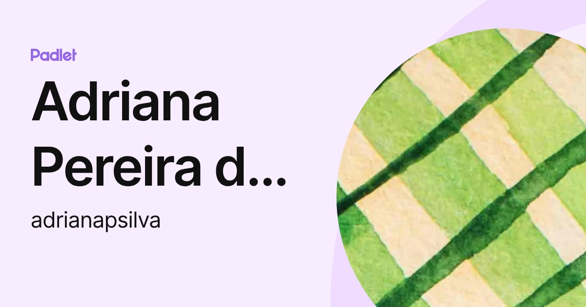 Adriana Pereira da Silva (adrianapsilva) profile | Padlet
