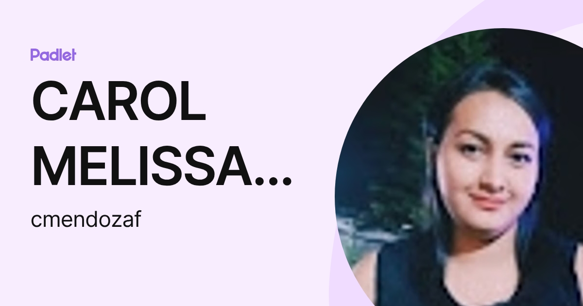 CAROL MELISSA MENDOZA FERRUZOLA (cmendozaf) profile | Padlet