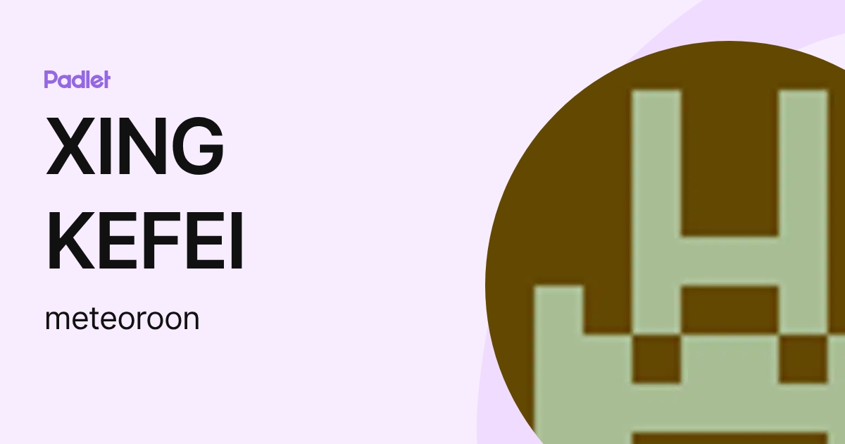XING KEFEI (meteoroon) profile | Padlet