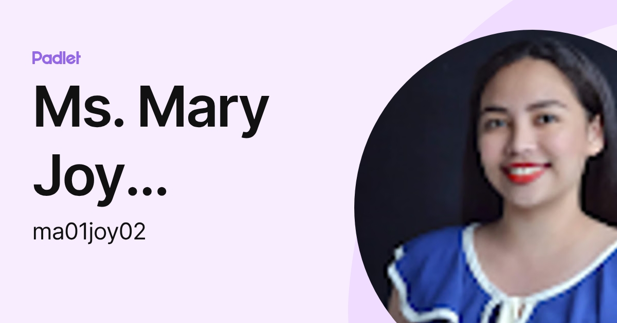 Ms. Mary Joy Bantucan (ma01joy02) profile | Padlet