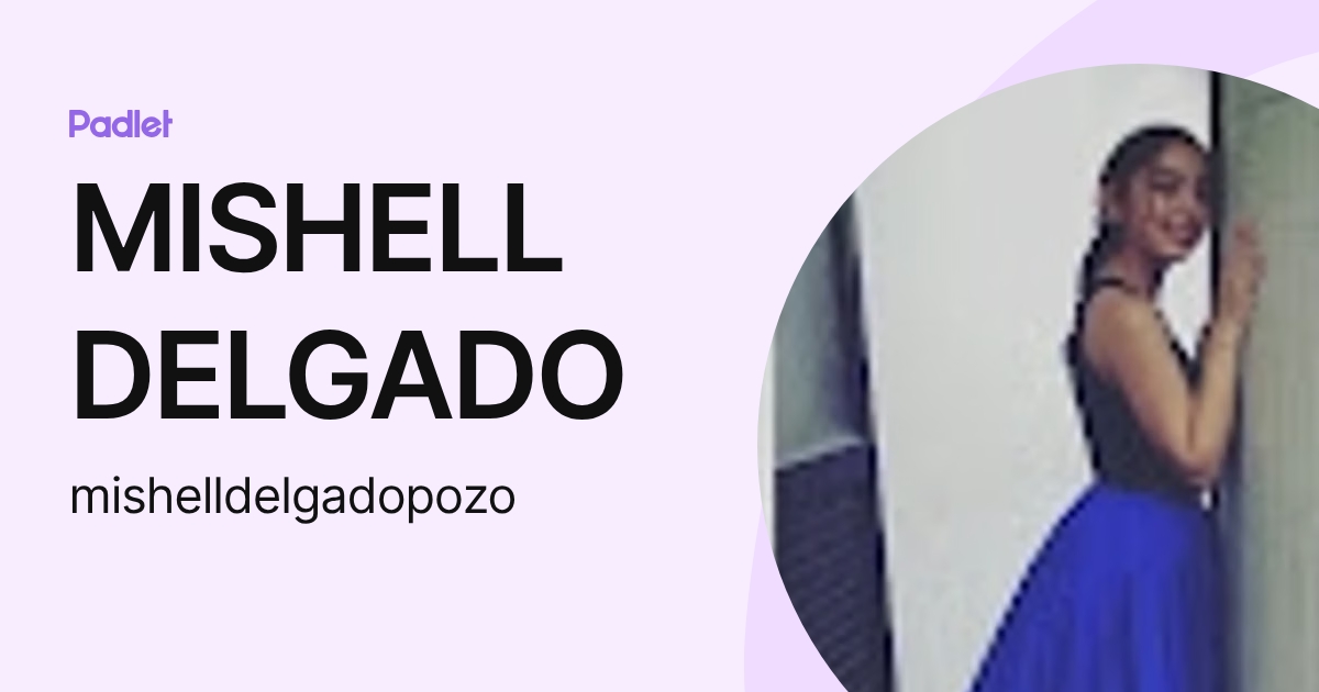 MISHELL DELGADO (mishelldelgadopozo) profile | Padlet
