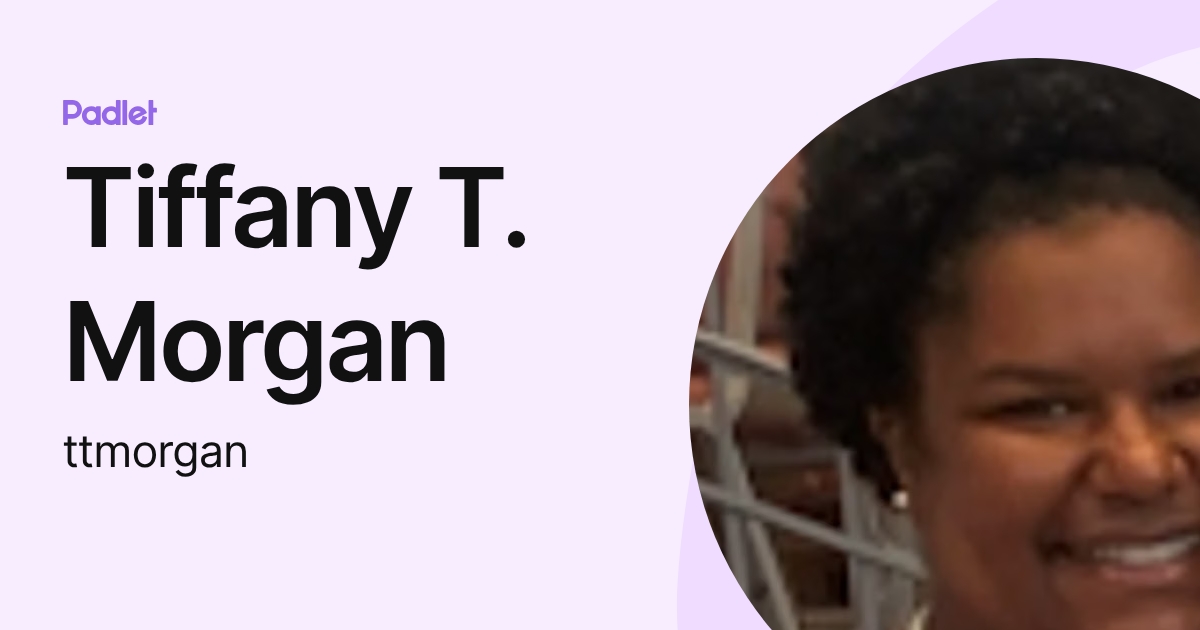 Tiffany T. Morgan (ttmorgan) profile | Padlet