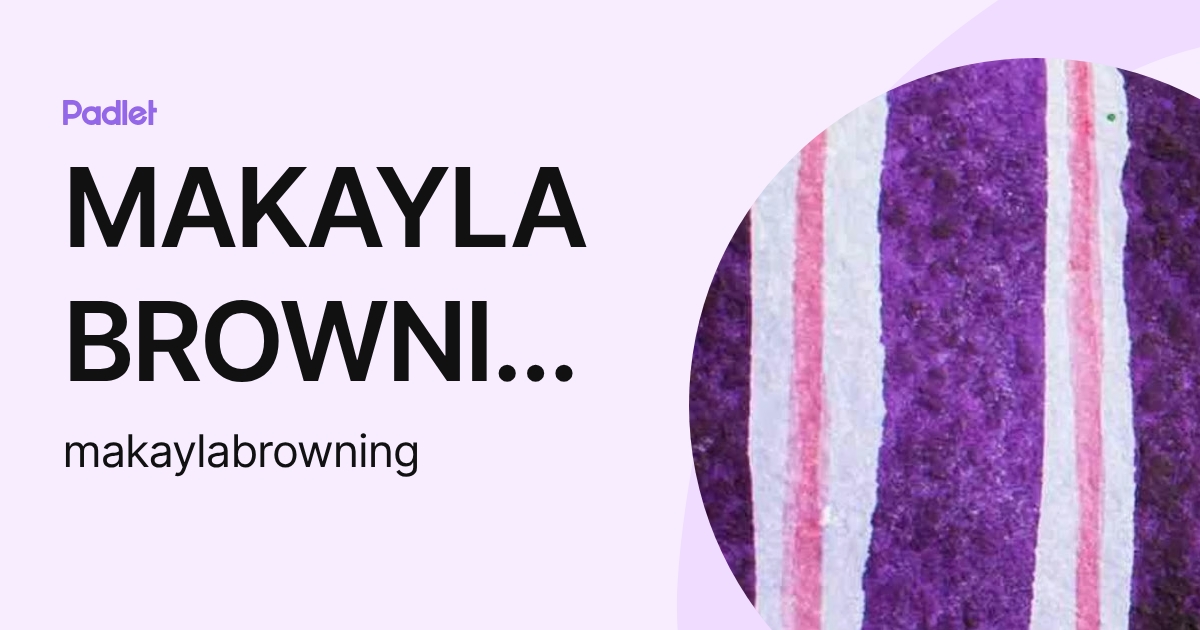 MAKAYLA BROWNING (makaylabrowning) profile | Padlet