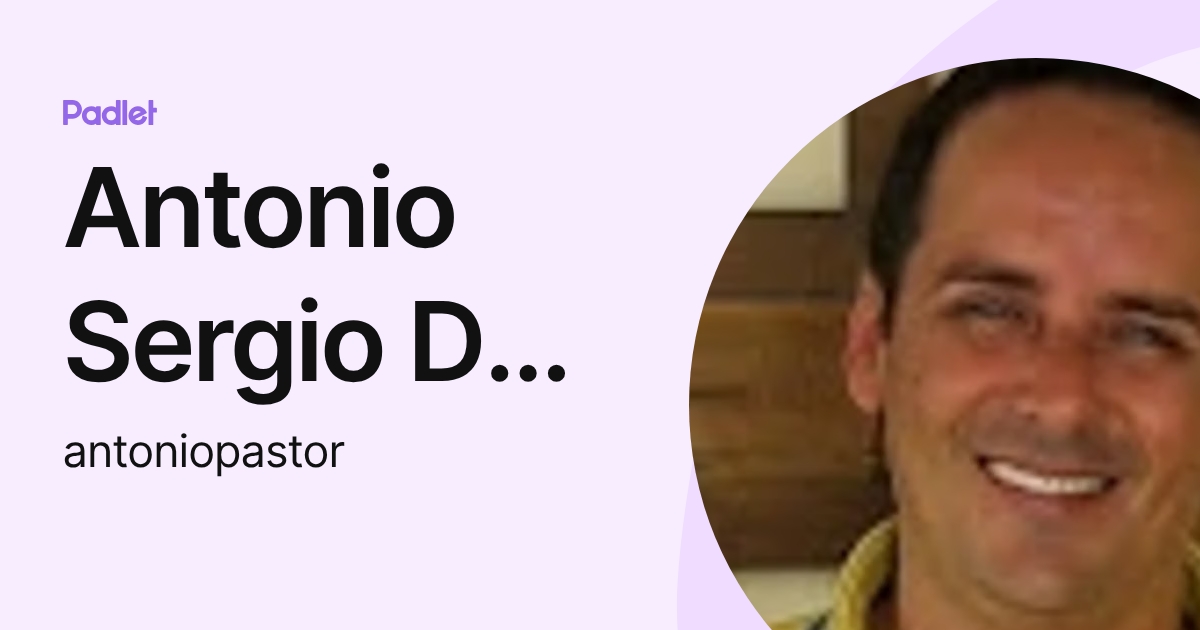 Antonio Sergio Da Silva Pastor (antoniopastor) profile | Padlet