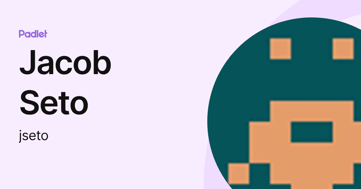 Jacob Seto (jseto) profile | Padlet