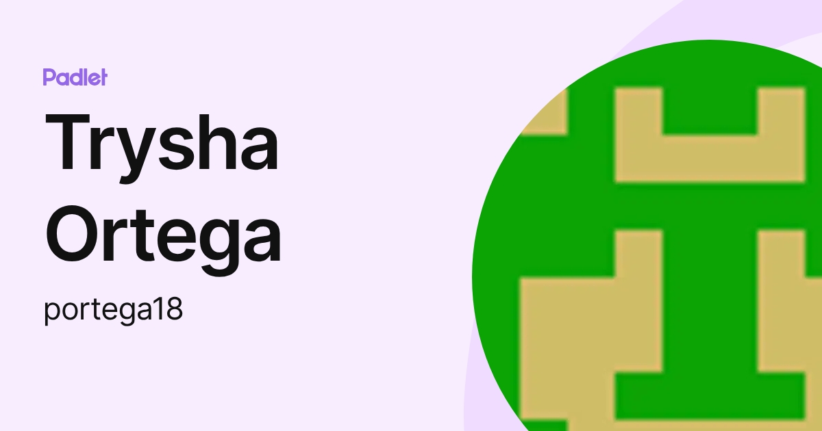 Trysha Ortega (portega18) profile | Padlet