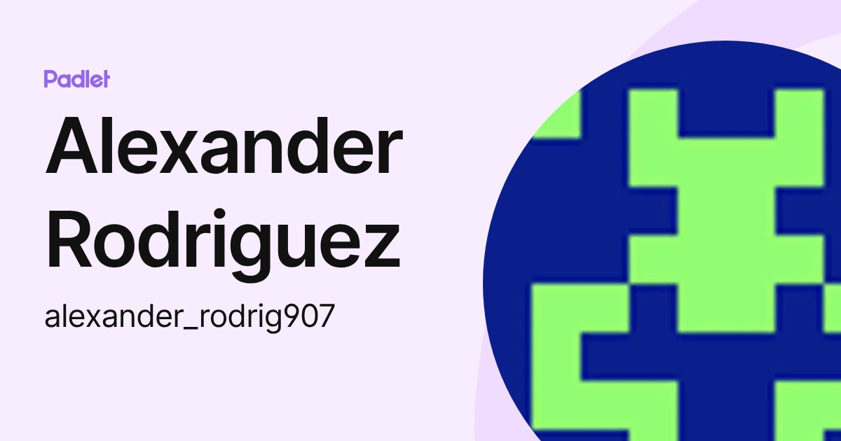 Alexander Rodriguez (alexander_rodrig907) profile | Padlet
