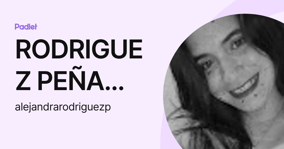 RODRIGUEZ PEÑA ALEJANDRA . (alejandrarodriguezp) profile | Padlet