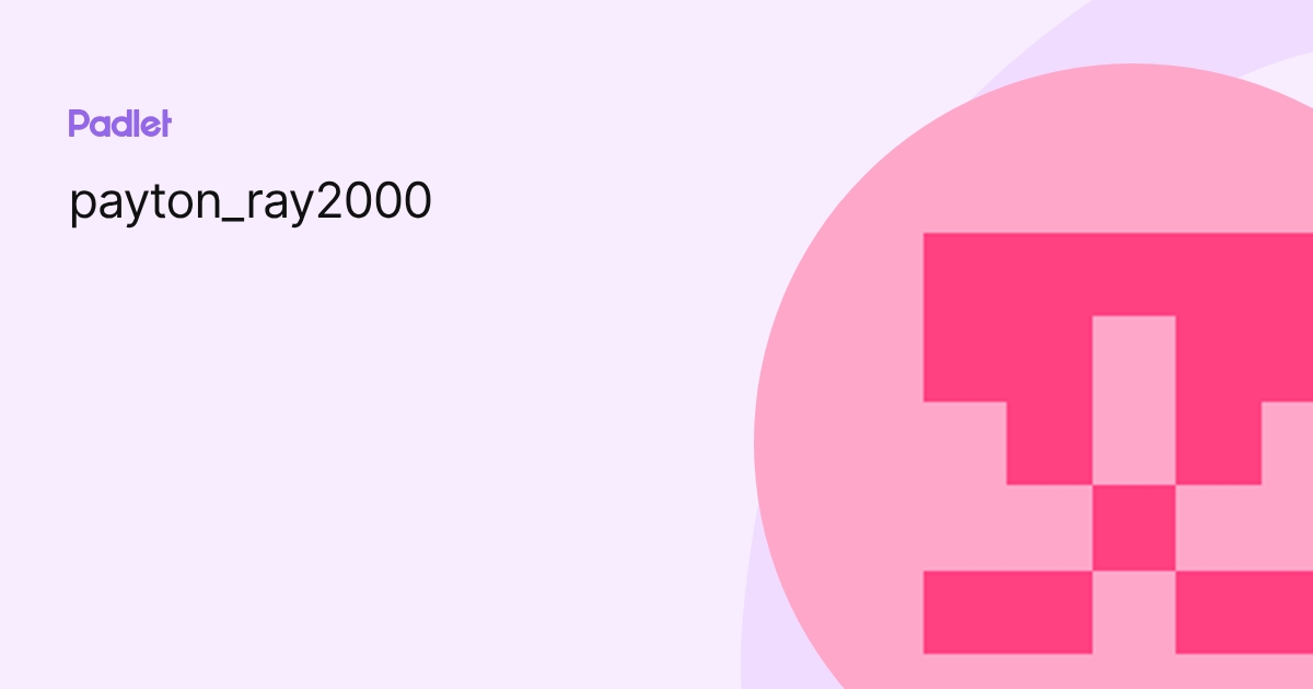 payton_ray2000 profile | Padlet