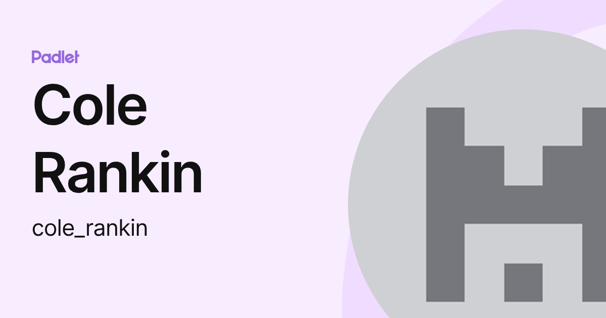 Cole Rankin (cole_rankin) profile | Padlet