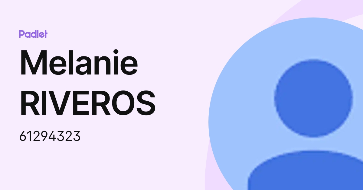 Melanie RIVEROS (61294323) profile | Padlet