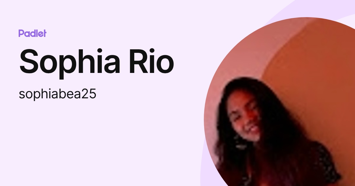 Sophia Rio (sophiabea25) profile | Padlet