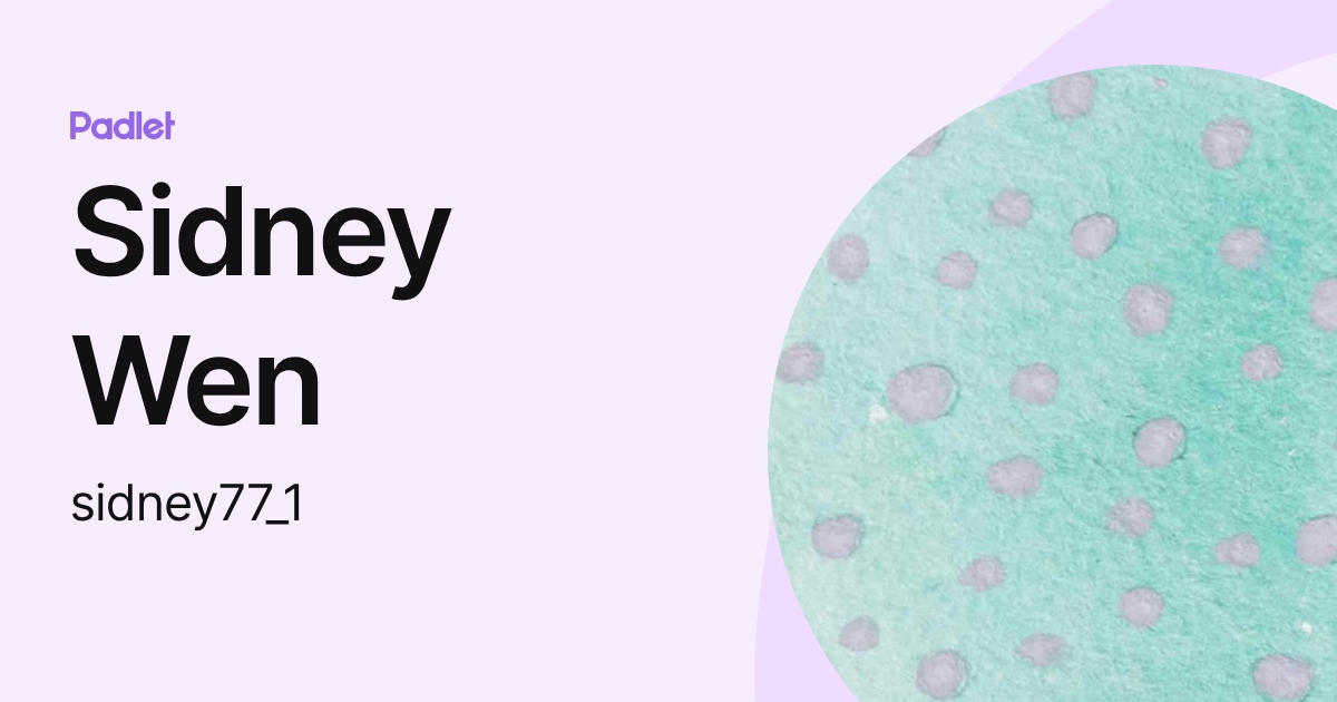 Sidney Wen (xwen) profile | Padlet