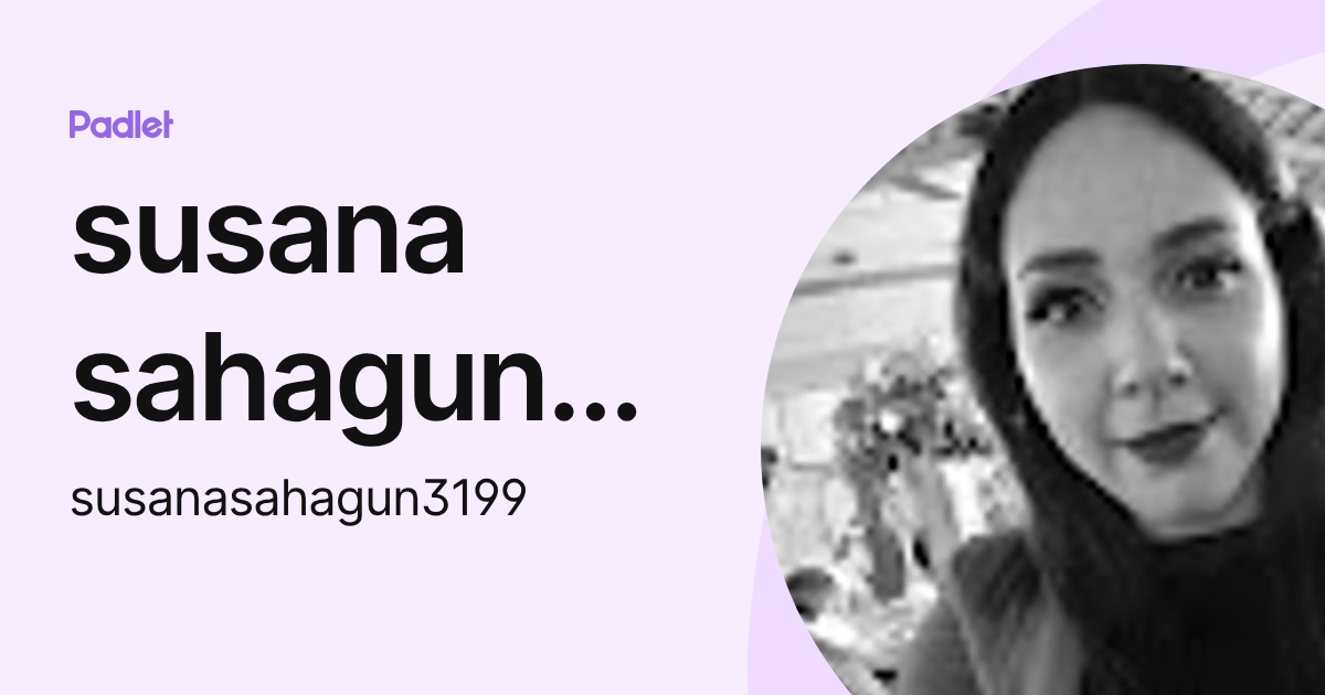susana sahagun duran (susanasahagun3199) profile | Padlet