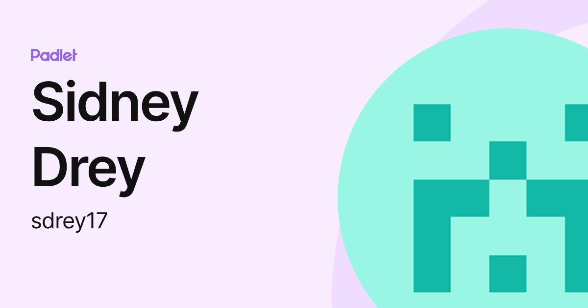Sidney Drey (sdrey17) profile | Padlet