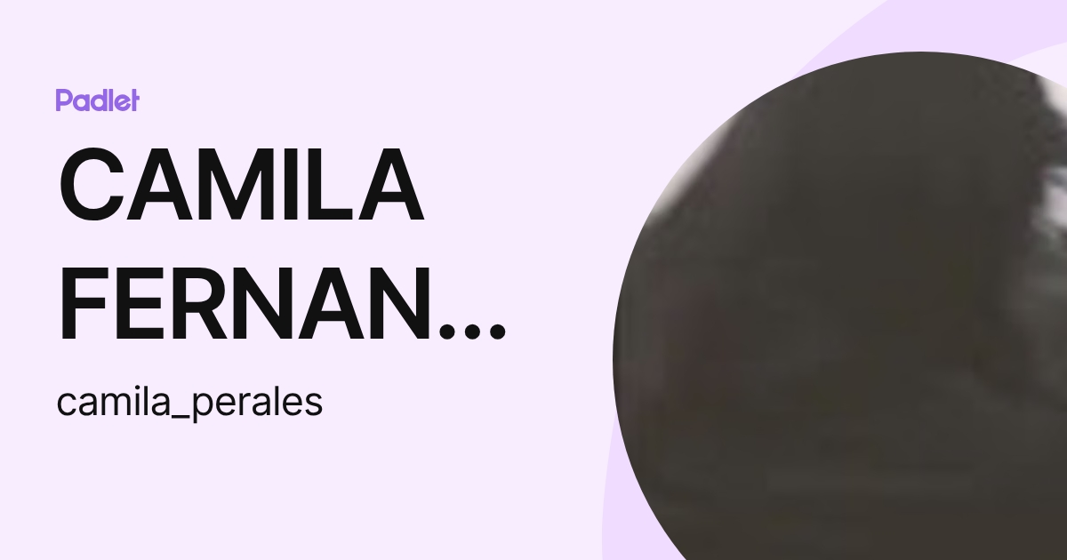 CAMILA FERNANDA PERALES CHAVEZ (camila_perales) profile | Padlet