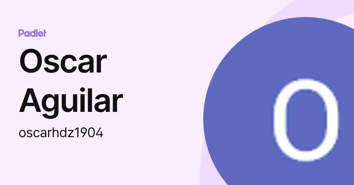 Oscar Aguilar (oscarhdz1904) profile | Padlet