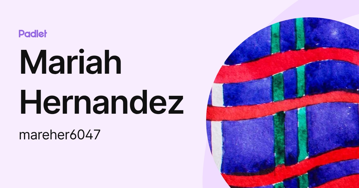 Mariah Hernandez (mareher6047) profile | Padlet