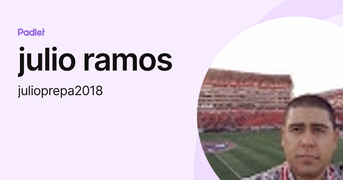 julio ramos (julioprepa2018) profile | Padlet