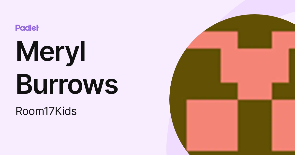 Meryl Burrows (Room17Kids) profile | Padlet