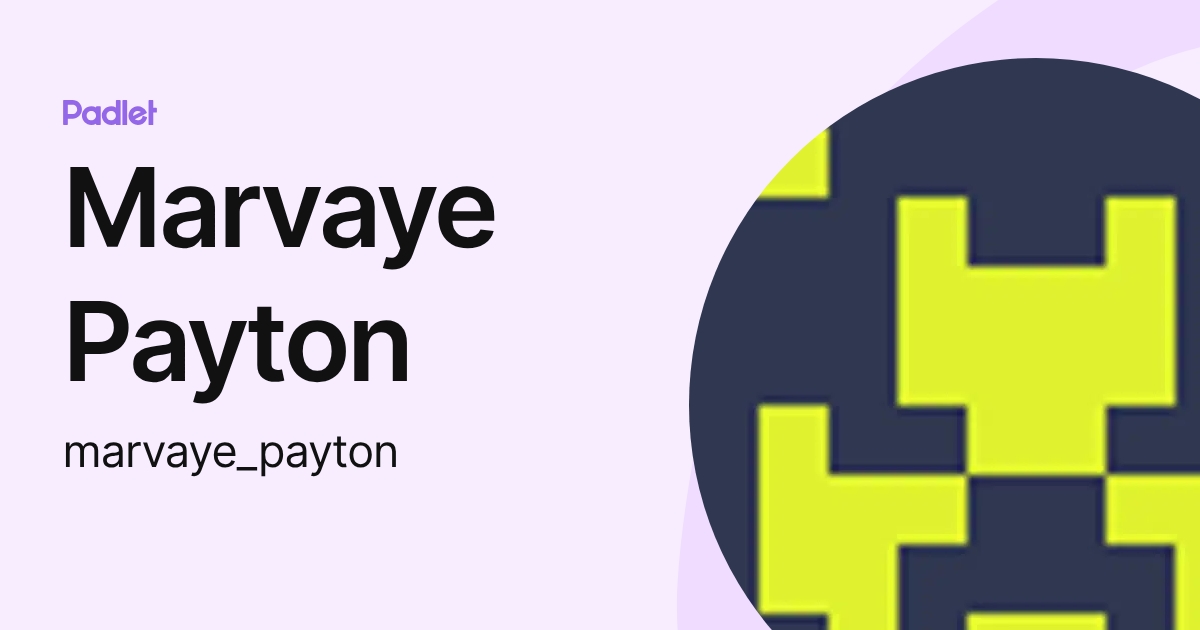 Marvaye Payton (marvaye_payton) profile | Padlet