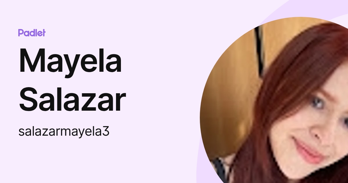 Mayela Salazar (salazarmayela3) profile | Padlet