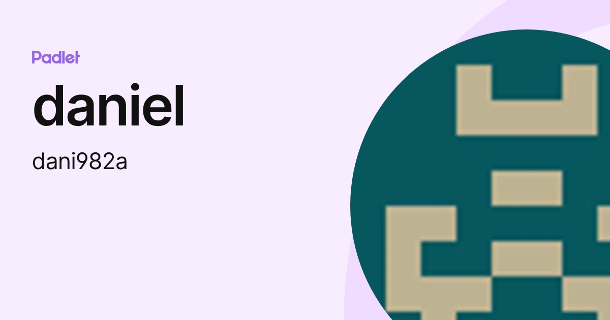 daniel (dani982a) profile | Padlet