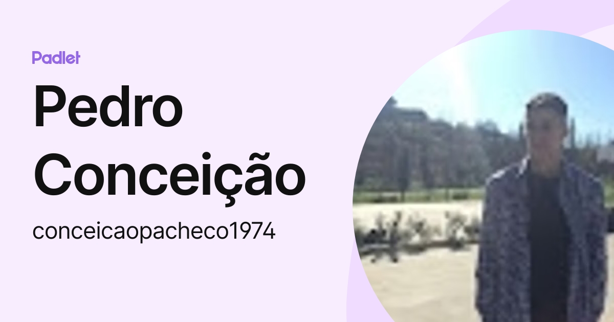 Pedro Conceição (conceicaopacheco1974) profile | Padlet
