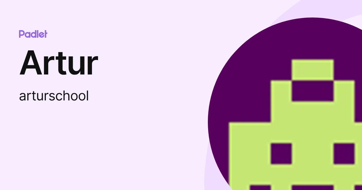 Artur (arturschool) profile | Padlet