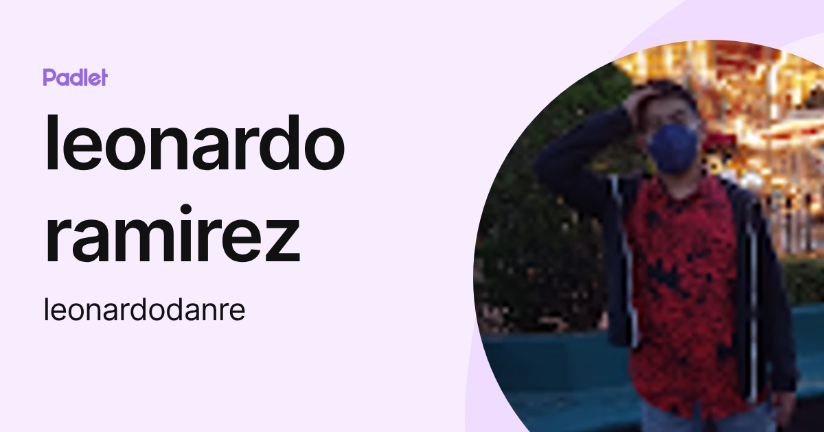 leonardo ramirez (leonardodanre) profile | Padlet