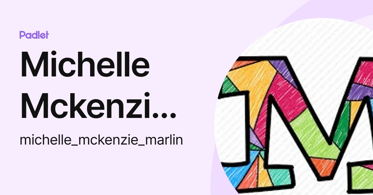 Michelle Mckenzie-Marlin (michelle_mckenzie_marlin) profile | Padlet