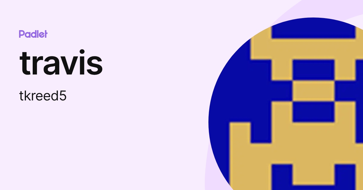 travis (tkreed5) profile | Padlet