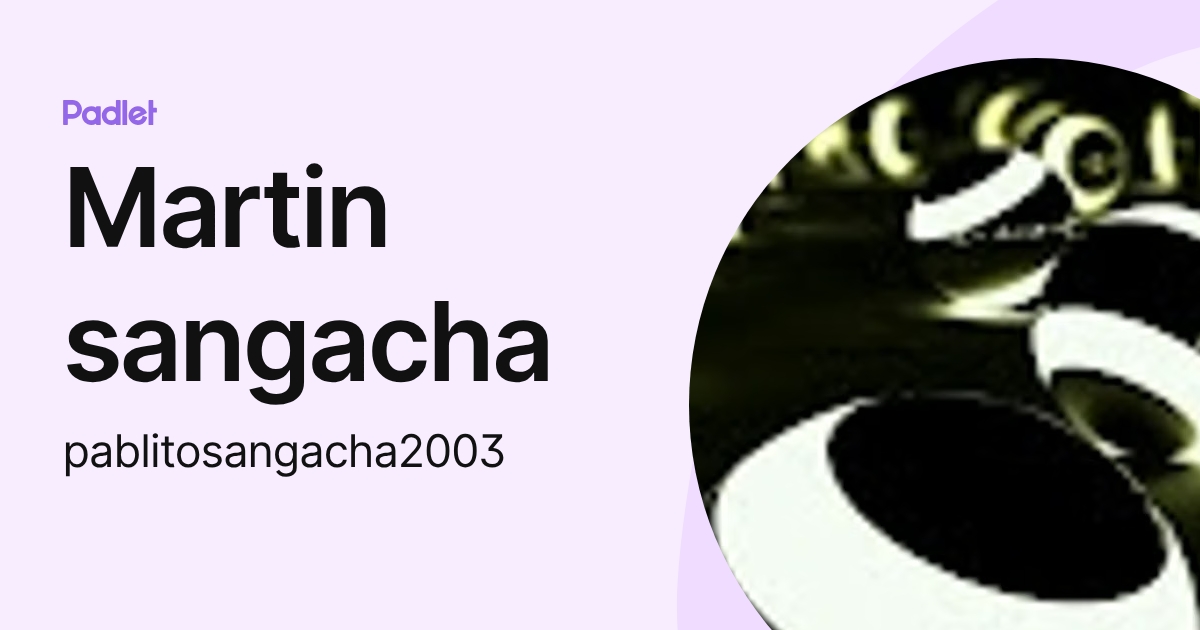 Martin sangacha (pablitosangacha2003) profile | Padlet