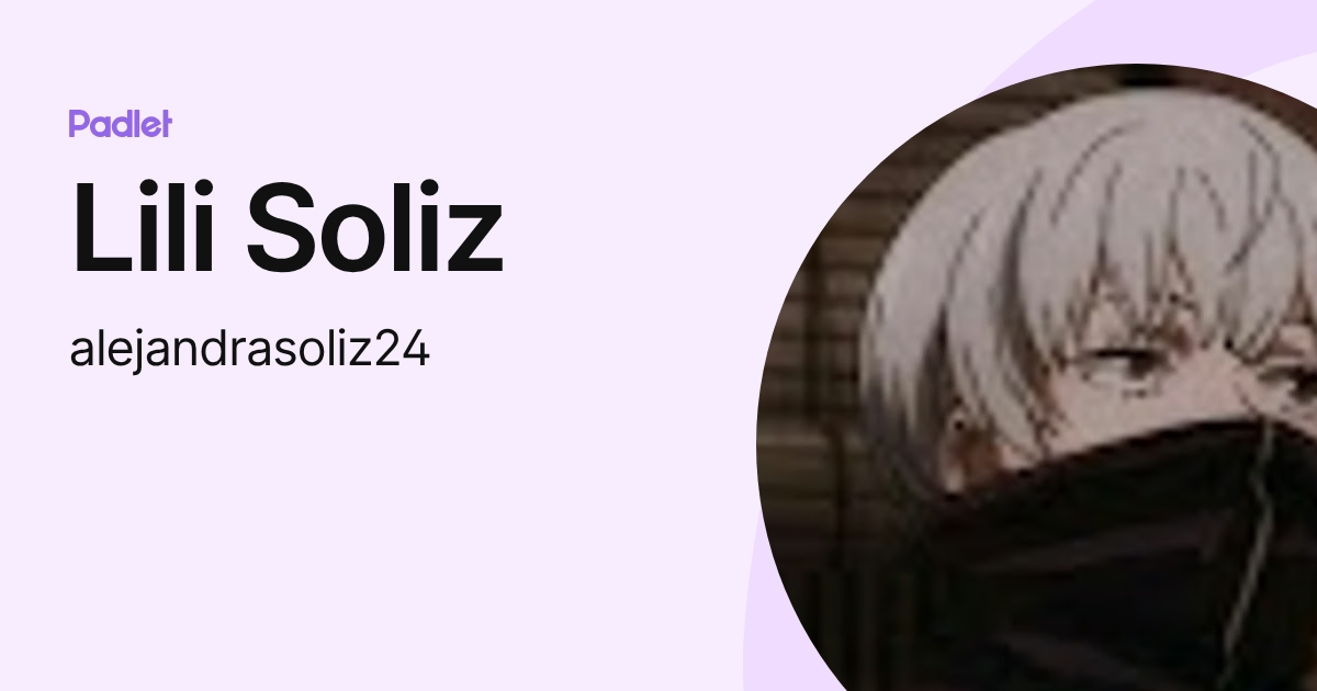 Lili Soliz (alejandrasoliz24) profile | Padlet