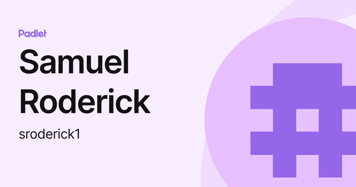 Samuel Roderick (sroderick1) profile | Padlet