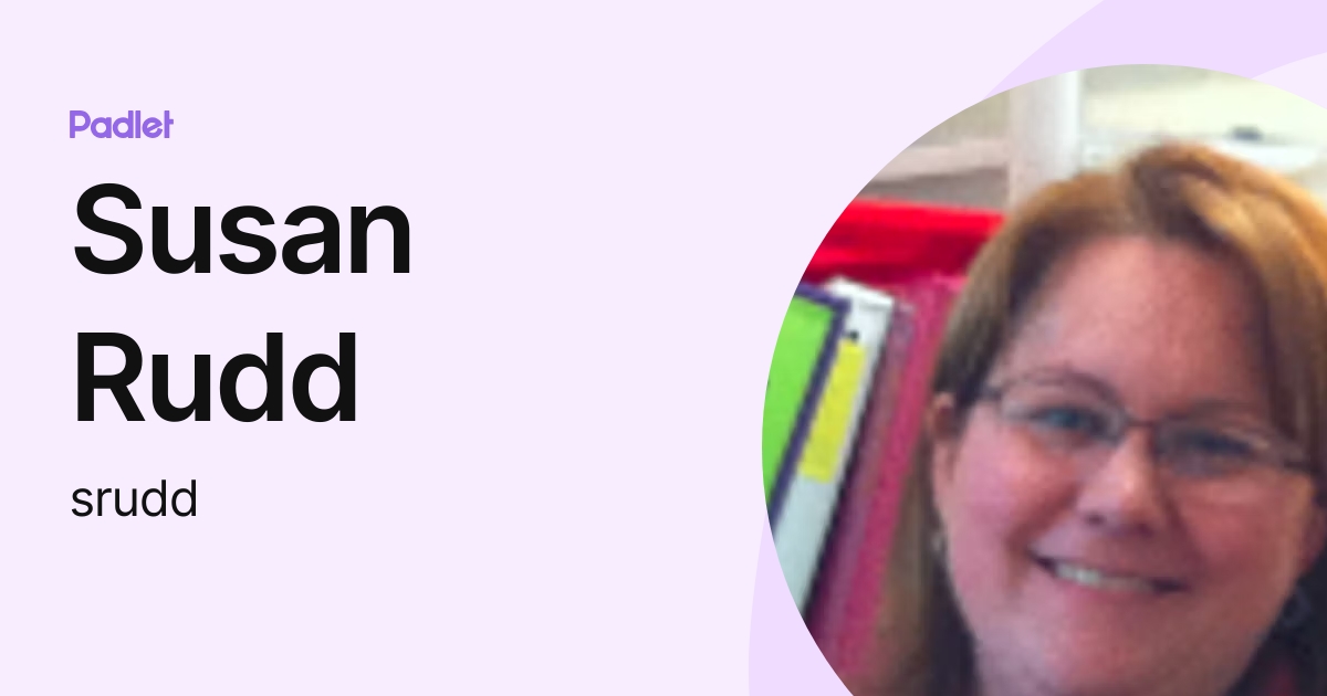 Susan Rudd (srudd) profile | Padlet