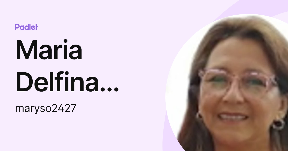 Maria Delfina Sánchez Ortiz (maryso2427) profile | Padlet
